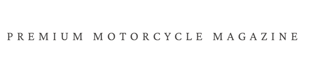 Premium Motorcycle Magazine